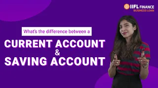 How does your account type affect your business loan? | Current vs Savings account |  IIFL Finance