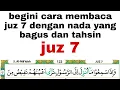 Download Lagu Begini cara membaca juz 7 yang benar dan bagus. Irama pelan\
