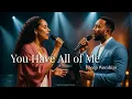 You Have All of Me – John Legend \u0026 Alicia Keys Tribute | Deep Surrender Worship for Peace 2025