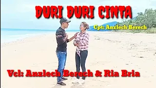 Download DURI DURI CINTA - Cpt: Anzlech Berech - Vcl: Anzlech Berech \u0026 Ria Bria (Official Video Musik) MP3