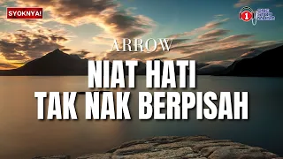 niat hati tak nak berpisah arrow lirik video