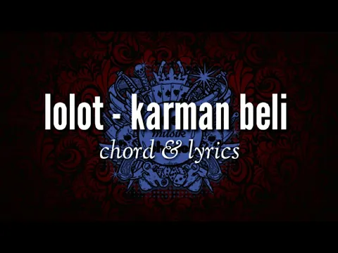 Download MP3 Lolot - karman beli ( chord & lyric)