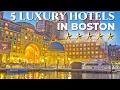 Top 5 Luxury Hotels in BOSTON USA Best Luxury Hotels in Boston