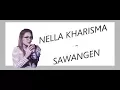 Download Lagu NELLA KHARISMA -  SAWANGEN ( ONE NADA RECORD ) VERSI LIRIK