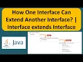 How One Interface Can Extend Another Interface Interface extends Interface Java Tutorial