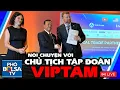 Lagu LIVE: Nói chuyện với Chủ tịch/TGĐ Tập đoàn Công nghệ VIPTAM GROUP từ Việt Nam, với kế hoạch 50 tỷ đô