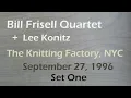 The Bill Frisell Quartet plus Lee Konitz - SET ONE - The Knitting Factory, NYC  September 27, 1996
