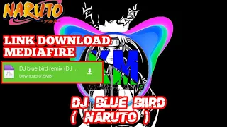 Download DJ blue bird (Naruto) remix by DJ desa + Link download mediafire MP3