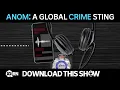 The ANOM app and one of the biggest crime stories of the year | Download This Show