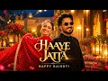 HAAYE JATTA | Happy Raikoti | Latest Punjabi Song 2026 | Official Music Video | New Punjabi Songs