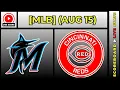 Miami Marlins vs Cincinnati Reds MLB Baseball August 15 2026 Live SCOREBOARD EN VIVO