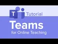 Teams for Online Teaching Tutorial