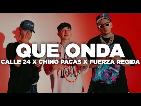 Video Thumbnail: Que Onda - Calle 24 x Chino Pacas x Fuerza Regida (Letra)