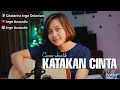 Lagu PRILLY~KATAKAN CINTA~LIRIK || COVER AKUSTIK KATAKAN CINTA BILA CINTA KATAKAN SAYANG BILA SAYANG