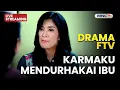🔴KARMAKU MENDURHAKAI IBU | LIVE DRAMA FTV | 16 NOVEMBER 2025