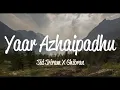 Yaar Azhaippadhu (Lyric) - Sid Sriram & Ghibran