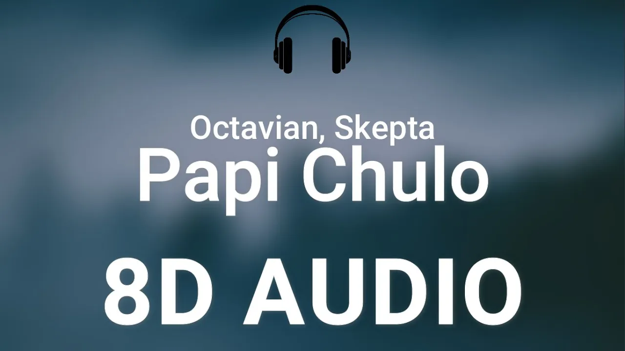 Octavian & Skepta - Papi Chulo (8D AUDIO) "Met This Pretty Ting, Nice To Meet You, Mucho Gusto"