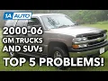 Top 5 Problems 2000-06 GMC Yukon Sierra Chevy Suburban Tahoe Silverado Avalanche Cadillac Escalade