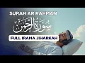 Download Lagu SURAH AR RAHMAN سورة الرحمن I FULL IRAMA JIHARKAH