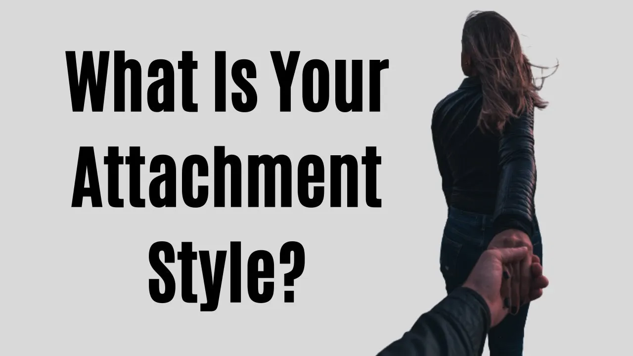 What Is Your Attachment Style? How Your Childhood Affects Your Love Styles
