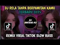 Download Lagu DJ RELA TANPA BERPAMITAN KAMU FULL BASS FYP JEDAG JEDUG TERBARU 2025