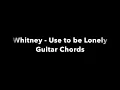 Whitney - Used To Be Lonely Guitar Chords