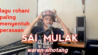 Download Lagu yang sangat menyentuh perasaan - SAI MULAK lagu rohani terbaru (waren sihotang official) MP3