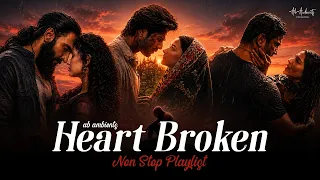 NON STOP HEART-BROKEN | AB AMBIENTS | Best Sad Playlist | Arijit Singh | Monsoon Mashup