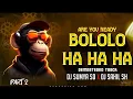 Download Lagu BOLOLO HAHAHA X ARE YOUREADY - (REMASTER MIX) | DJ SAHIL SH X DJ SUMYA SD
