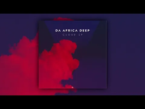 Download MP3 Da Africa Deep feat. Lyrik Shoxen - Cloud (Original Mix)