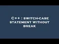 C switch-case statement without break