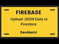 Firebase - How to Upload JSON Data to Firestore