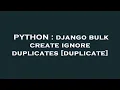 PYTHON django bulk create ignore duplicates