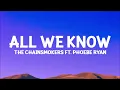 @THECHAINSMOKERS - All We Know (Lyrics) ft. Phoebe Ryan