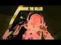 Download Lagu Survive the killer !