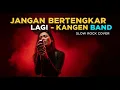 Download Lagu Kangen Band - Jangan Bertengkar Lagi | Slow Rock Cover | 💔 BARU! Versi SLOW ROCK Paling BAPER!