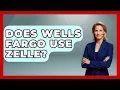 Does Wells Fargo Use Zelle - Ask Your Bank Teller