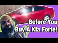 KIA Forte - Beware Watch This Before You Buy