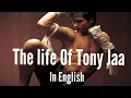 The Untold Story of Tony Jaa Unknown Facts English James Tony