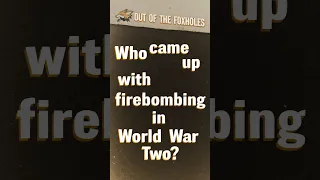 Who Came Up With Firebombing In World War Two OOTF Shorts 