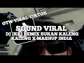 DJ IKKI REMIX BUKAN KALENG KALENG X MASHUP INDIA CAMPURAN VIRAL TIKTOK STYLE PAP RANDOM 2025 NEW SON
