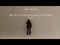 Jim James - We Aint Gettin Any Younger Pt. 2 Chopped & Screwed