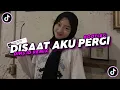 Download Lagu DJ DISAAT AKU PERGI ( BOOTLEG ) X MELODY ELIT CEES STYLE DINS ID REMIX MODE GACOR !!!