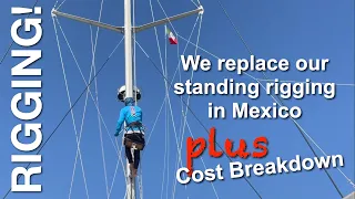 RIGGING Replacement in Mexico for Leopard 46 Catamaran + Cost Breakdown | Sailing with Six | S2 E10