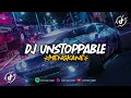 Download Lagu DJ UNSTOPPABLE|MENGKANE|VIRAL TIKTOK