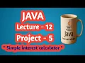 Java Programming for Students - Simple Interest Formula Program Lecture 12