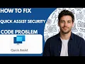 How to Fix Quick Assist Security Code Problem Full Guide 2026