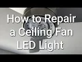 How to Repair a Ceiling Fan LED Light - how to replace a broken Harbor Breeze or Hampton Bay light