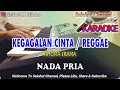 Lagu KEGAGALAN CINTA ll KARAOKE REGGAE ll RHOMA IRAMA ll NADA PRIA D=DO