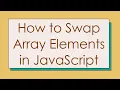 How to Swap Array Elements in JavaScript